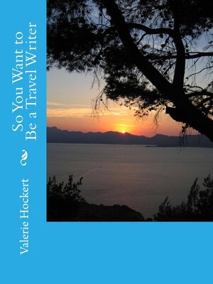 cover image of So You Want to Be a Travel Writer